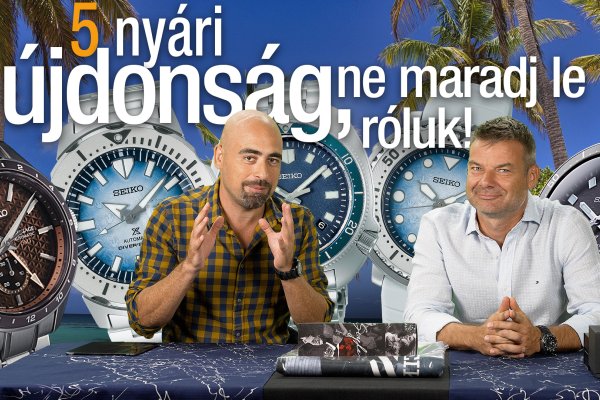 5 nyári újdonság, ne maradj le róluk - Seiko Boutique TV - S02E01